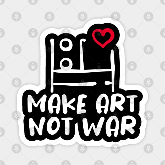 MAKE ART, NOT WAR Magnet by Fabrik