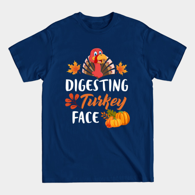 Disover Funny Thanksgiving Quote Digesting Turkey Face Food Joke - Digesting Turkey Face - T-Shirt