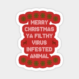 Merry Christmas Ya Filthy Virus Infested Animal - Color Magnet