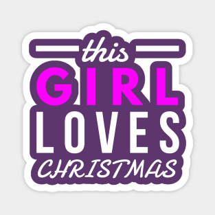 this girl loves CHRISTMAS Magnet