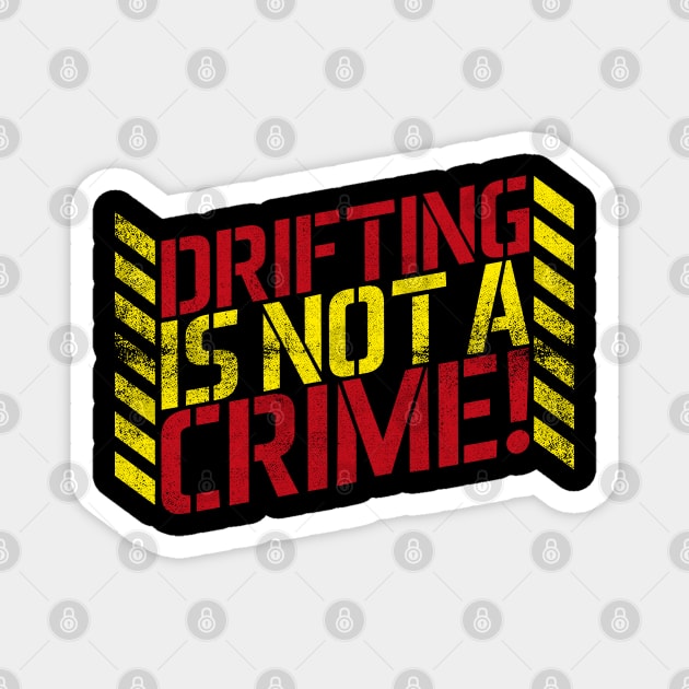 Drifting is Not A Crime! Magnet by cowyark rubbark