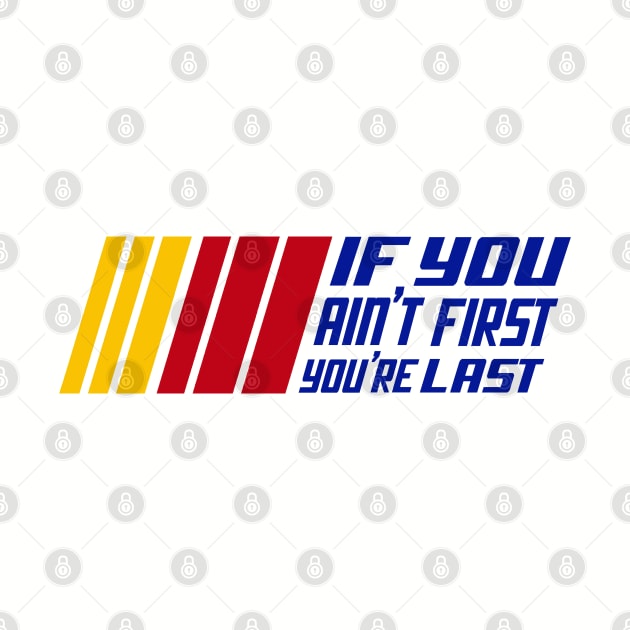 If You Ain't First, You're Last by FanSwagUnltd