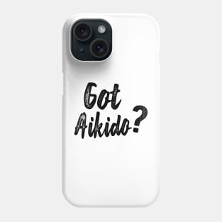 Aikido - Got Aikido? Phone Case