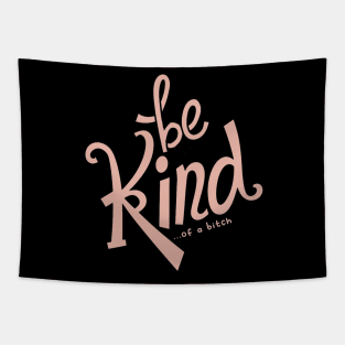 Be Kind Of A Bitch Funny Sarcastic Quote Tapestry