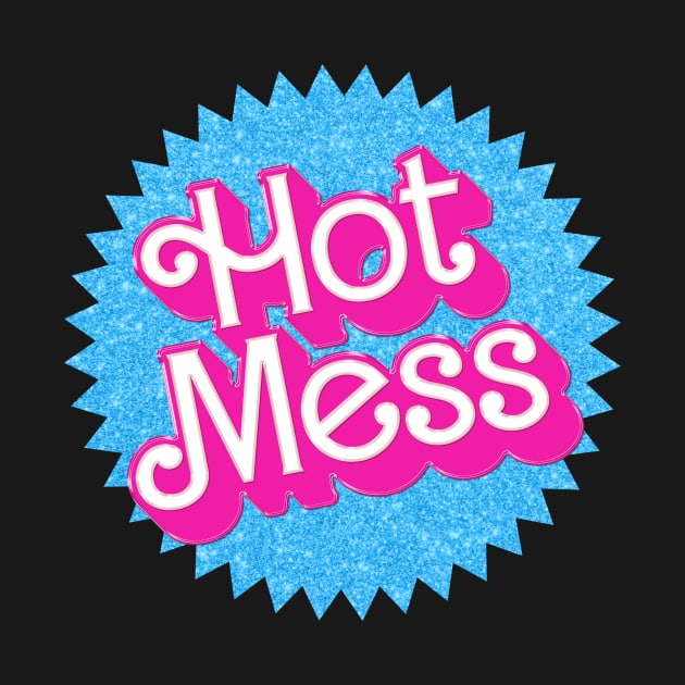 Hot Mess - Barbie by Iron Ox Graphics