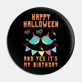 happy halloween and yes it's my birthday,happy birthday,halloween, birthday gift, kids halloween gift,new baby shirt Pin