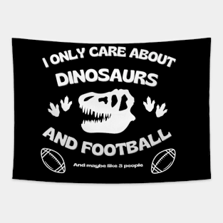 Football Dinosaur Skull - I only care about dinosaurs and Football Tapestry