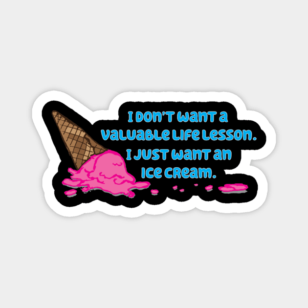 I just want an ice cream Magnet by Iluminater