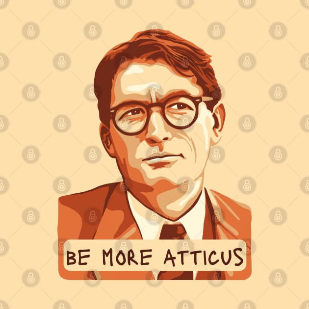 Be More Atticus by Slightly Unhinged