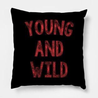 YOUNG AND WILD Pillow