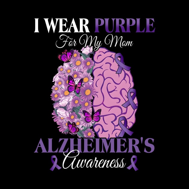 I Wear Purple For My Mom Alzheimer's Awareness Mother by New Hights