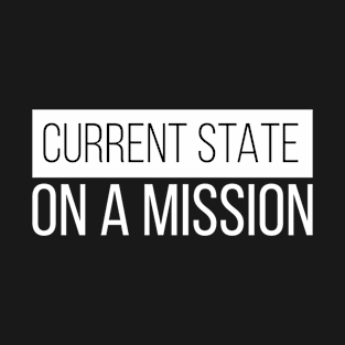 Current State, On a Mission T-Shirt