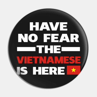 Have No Fear The Vietnamese Is Here Proud Pin