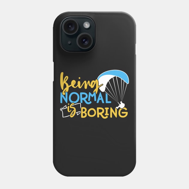 Being Normal is Boring - Adventure Paragliding print Phone Case by theodoros20