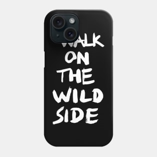 walk on the wild side Phone Case