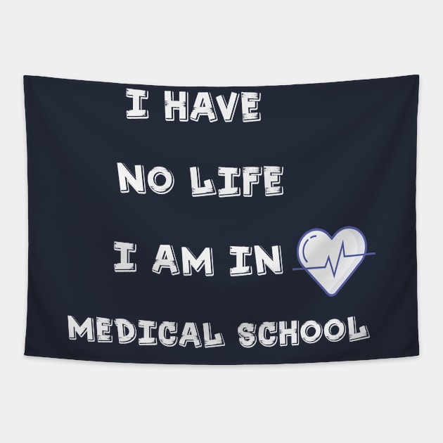 i have no life i am in medical school t-shirt Tapestry by amelsara