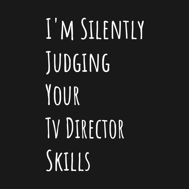 I'm Silently Judging Your Tv Director Skills by divawaddle