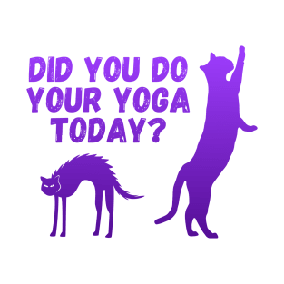 Did you do your yoga today? | Cat stretching design T-Shirt