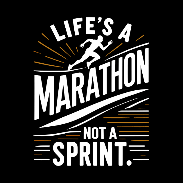 Life's a Marathon Not a Sprint by Francois Ringuette