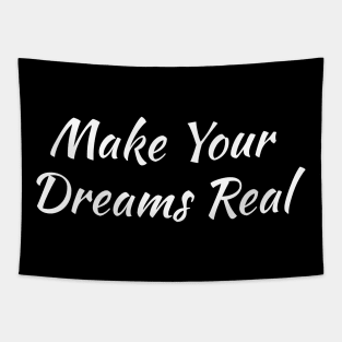 Make Your Dreams Real Tapestry