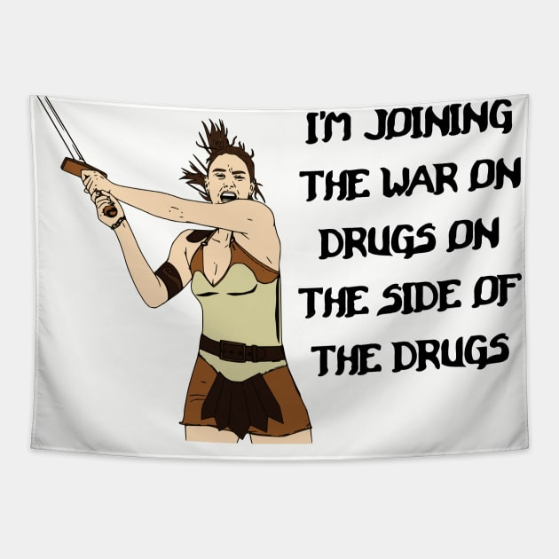 I'm Joining The War On Drugs On The Side Of The Drugs Tapestry by dikleyt