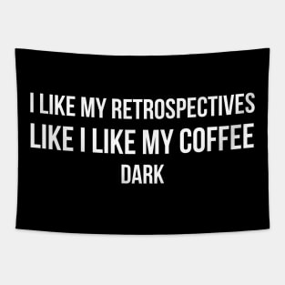 Developer I Like My Retrospectives Like I Like My Coffee Dark Tapestry