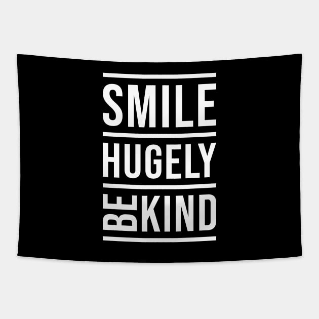 'Smile Hugely. Be Kind' Radical Kindness Anti Bullying Shirt Tapestry by ourwackyhome