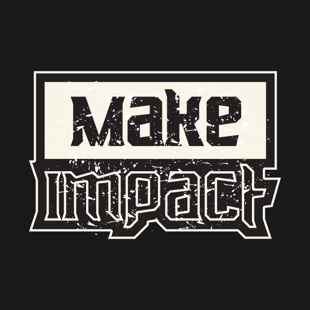 Make Impact Inspiration by T-Shirt Attires