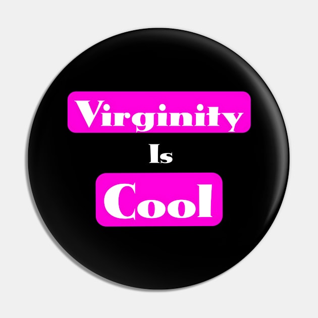 Virginity is Cool Pin by r.abdulazis