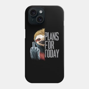 Plans for today Phone Case