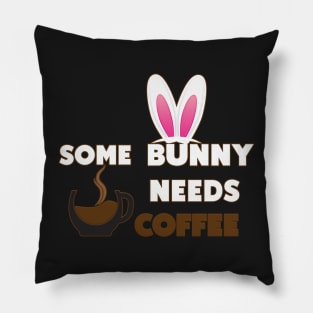 Some Bunny Needs Coffee Pillow