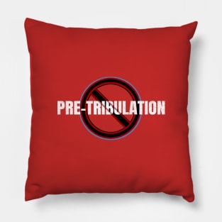 No Pre-Tribulation Rapture Pillow