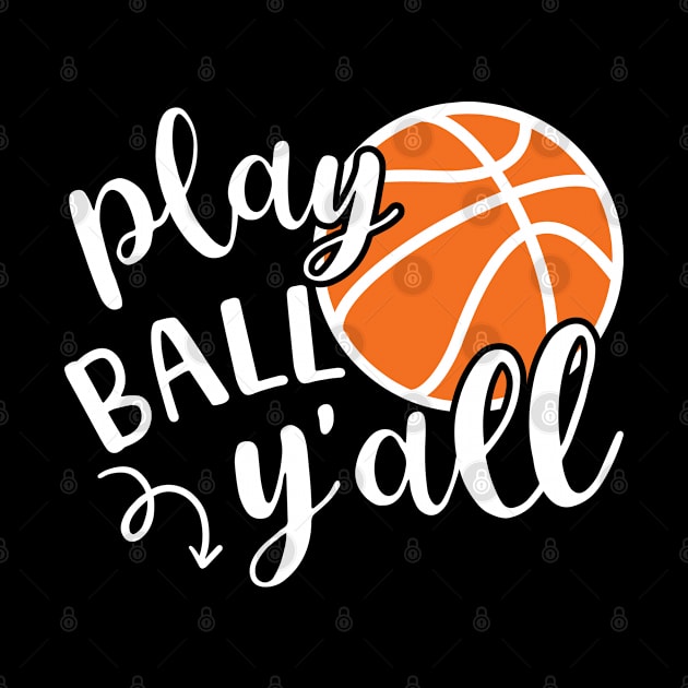 Play Ball Y'all Basketball Southern by GlimmerDesigns