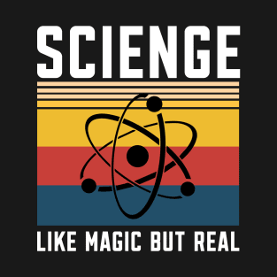 Science Like Magic But Real T-Shirt