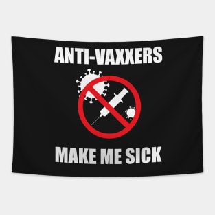 Anti-Vaxxers Make Me Sick Tapestry