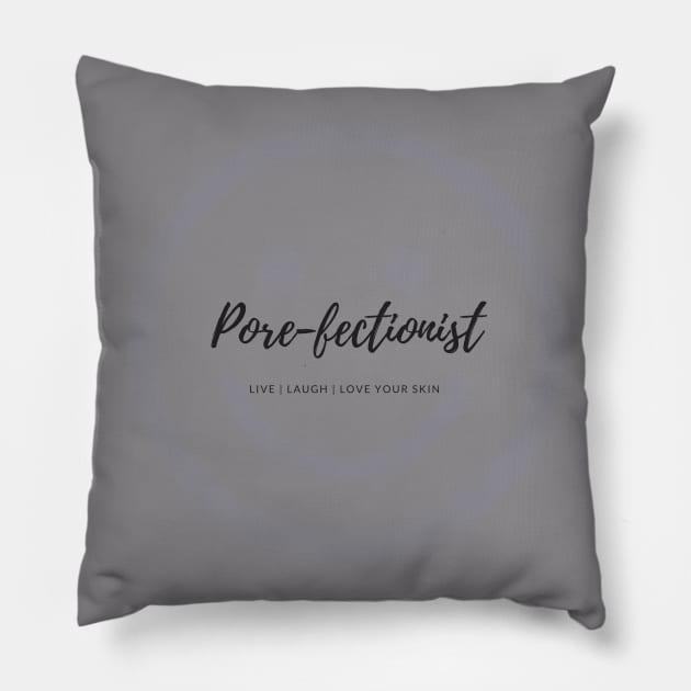 Pore-Fectionist Pillow by JFitz