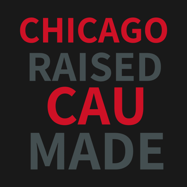 CHICAGO RAISED CAU MADE by BlackMenStuff