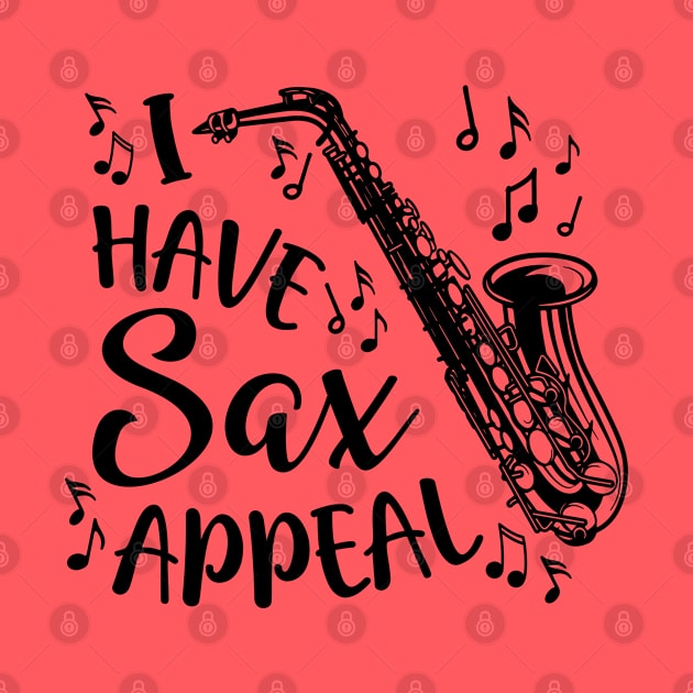 I Have Sax Appeal Saxophone Band Funny by GlimmerDesigns