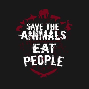 Save The Animals Eat People T-Shirt