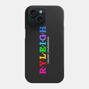 Ryleigh - Valiant, Courageous. Phone Case