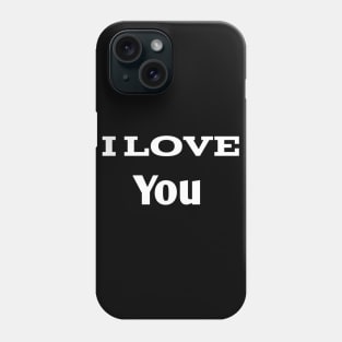 I love you Phone Case