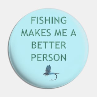 Fishing Makes Me Better Pin