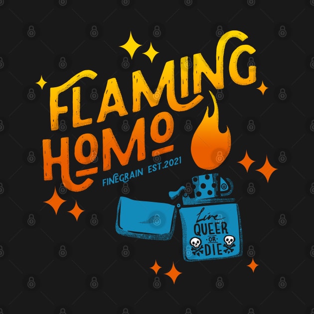 Flaming Homo by Fine Grain Supply Co