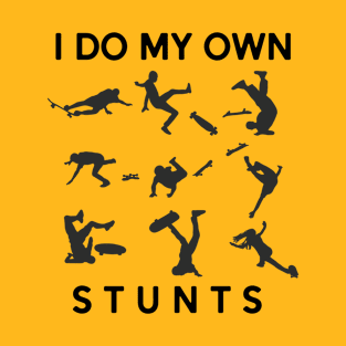 Funny I Do My Own Stunts Skateboard T-Shirt