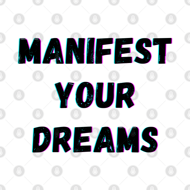 Manifest Your Dreams - Black Text by Rebekah Thompson