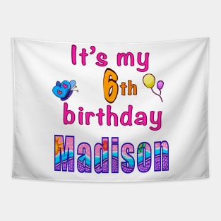 It’s my 6th birthday Madison kids girls personalised birthday girl Tapestry