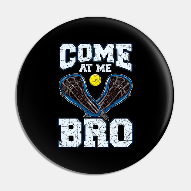 Lacrosse Come At Me Bro LAX Player Team Coach Tournament Pin by E