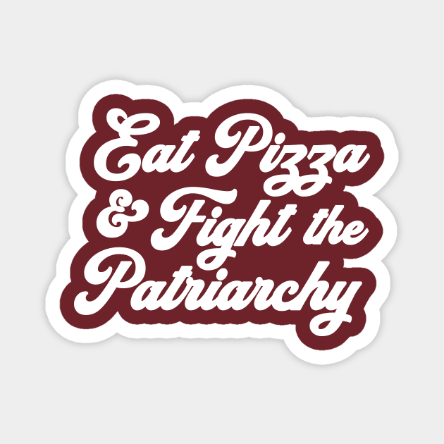 Eat Pizza & Fight the Patriarchy Pro Choice Feminist Rights Roe Magnet by PodDesignShop