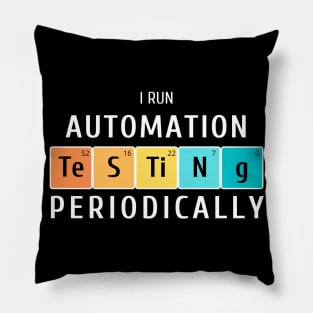 "I run automation testing periodically" Pillow