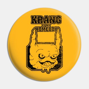 Krang is my Homeboy Pin